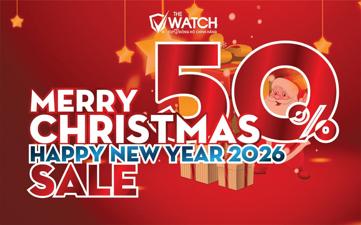 ĐÓN GIÁNG SINH VÀ CHÀO NĂM MỚI 2026 - THE WATCH GIẢM GIÁ LÊN ĐẾN 50%